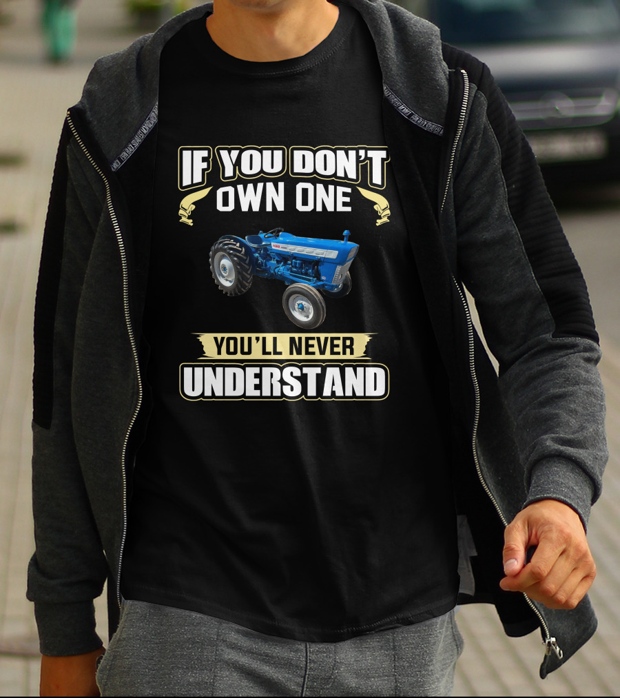 If You Don't Own One You'll Never Understand Ford 3000 T-Shirt