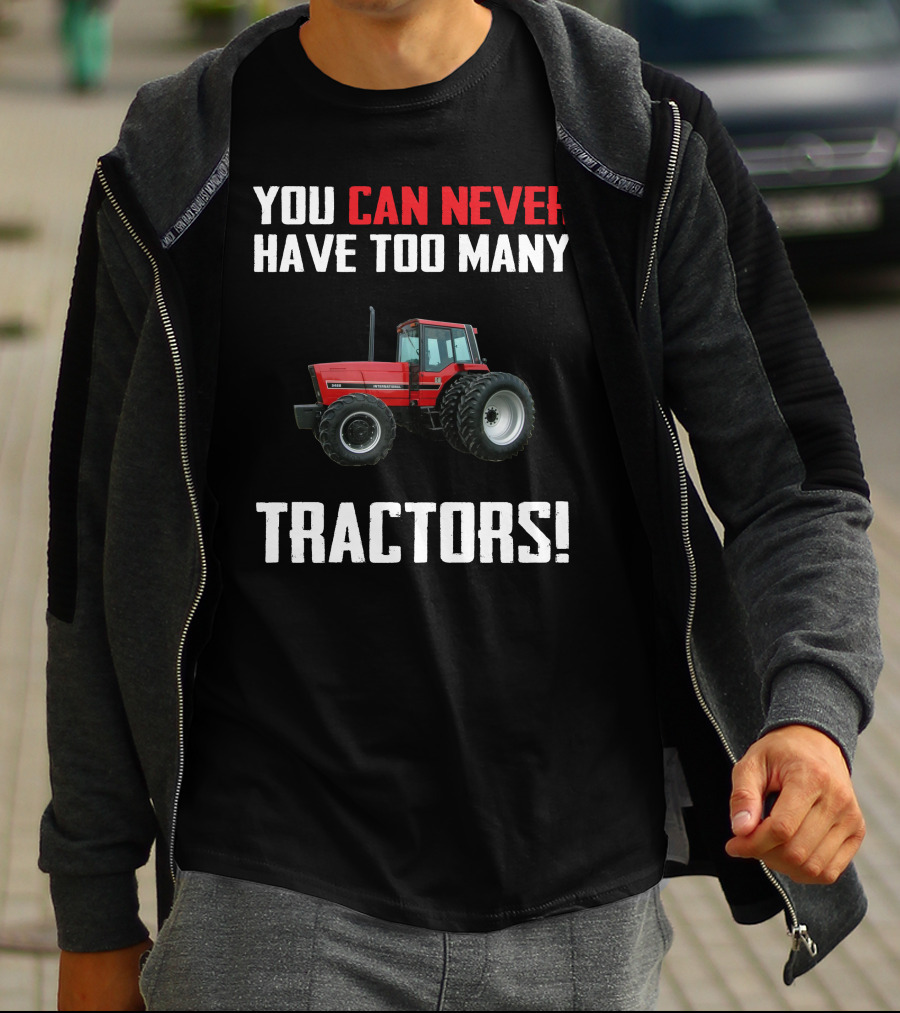 You Can Never Have Too Many Tractors IH 5488 T-Shirt