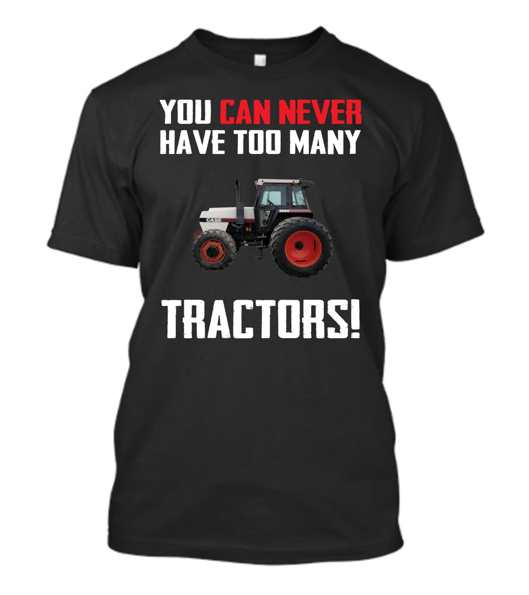 You Can Never Have Too Many Case 3294 Tractors T-Shirt