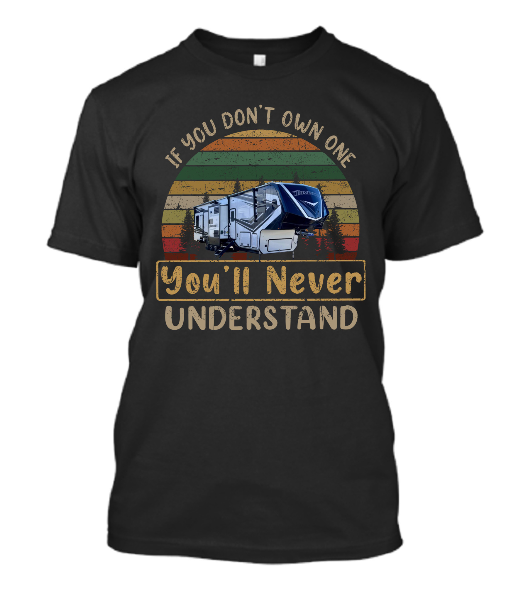 Momentum 399TH If You Don't Own One You'll Never Understand Retro Camper Scene T-Shirt