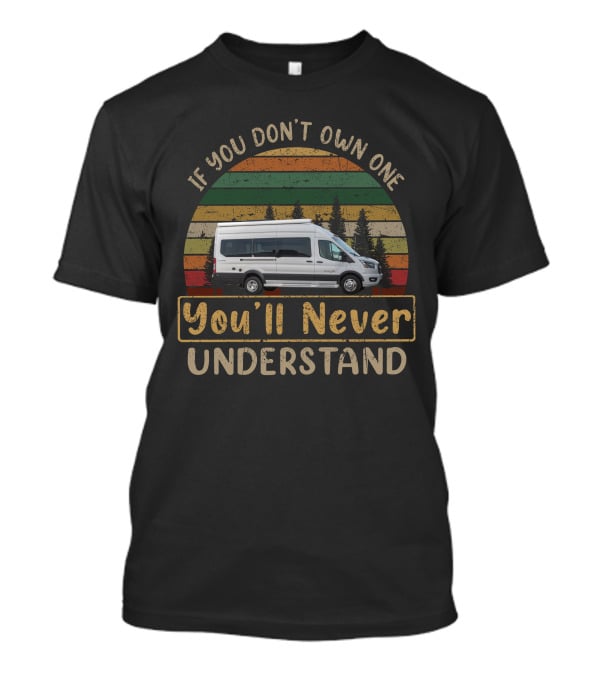 If You Don't Own One You'll Never Understand Van Life Retro Sunset T-Shirt
