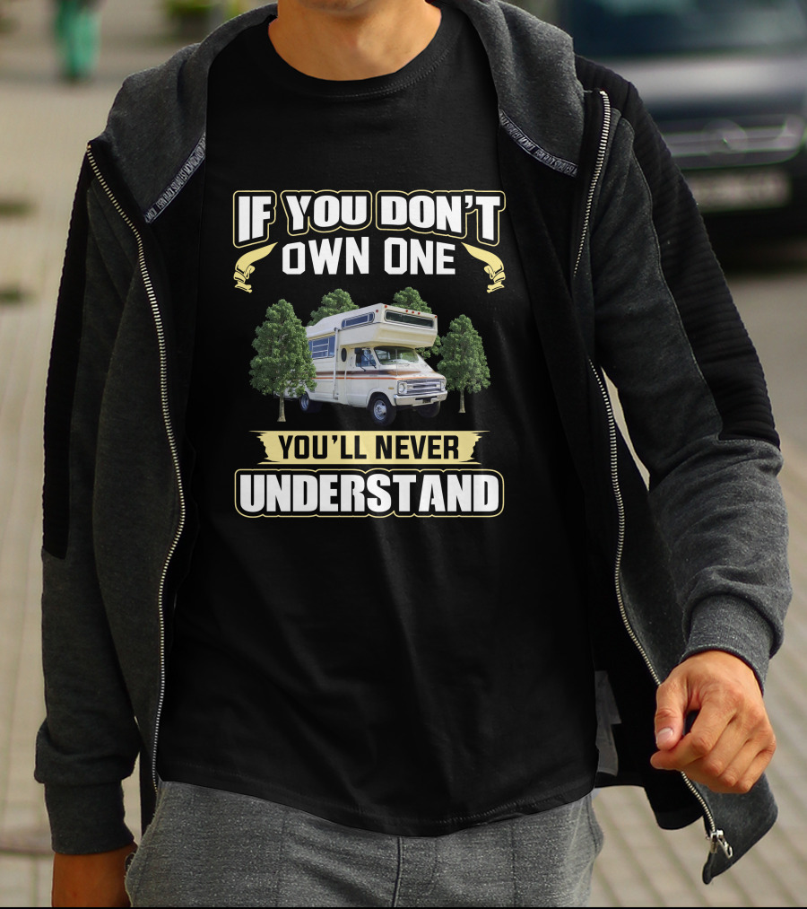 If You Don't Own One You'll Never Understand American Clipper RV T-Shirt
