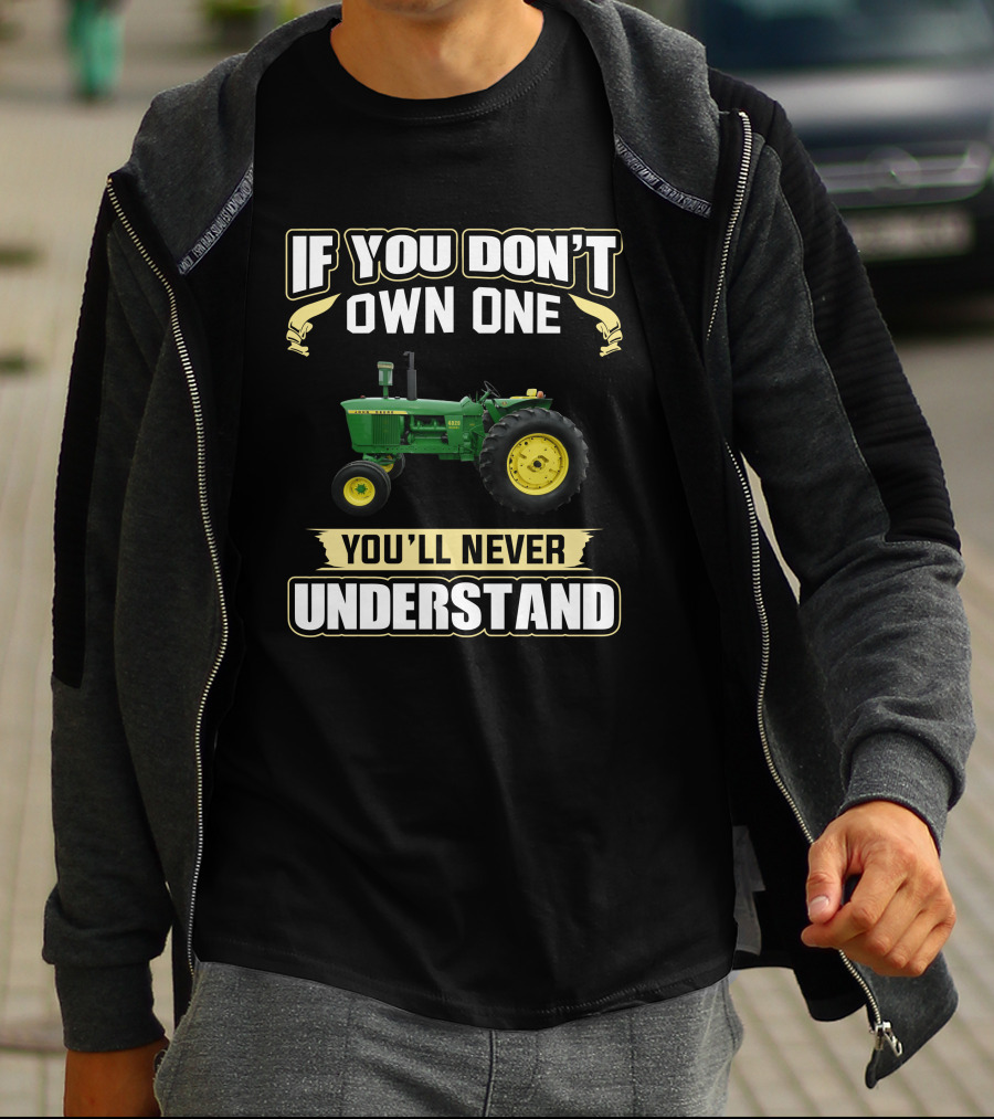 If You Don't Own One You'll Never Understand 4020JDs T-Shirt
