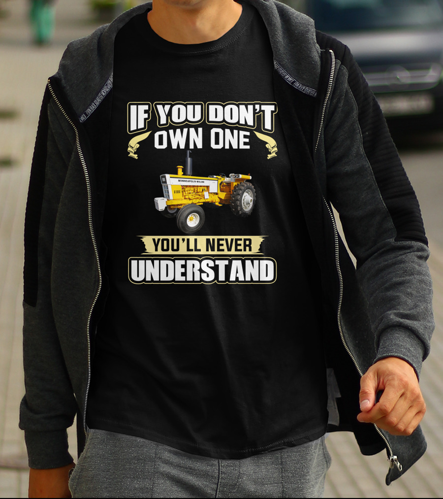 If You Don't Own One You'll Never Understand Minneapolis Moline G 1355 T-Shirt