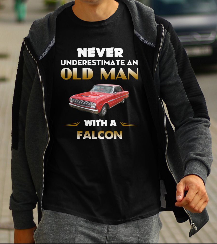 NEVER UNDERESTIMATE AN OLD MAN WITH A 1963 FORD FALCON T-Shirt