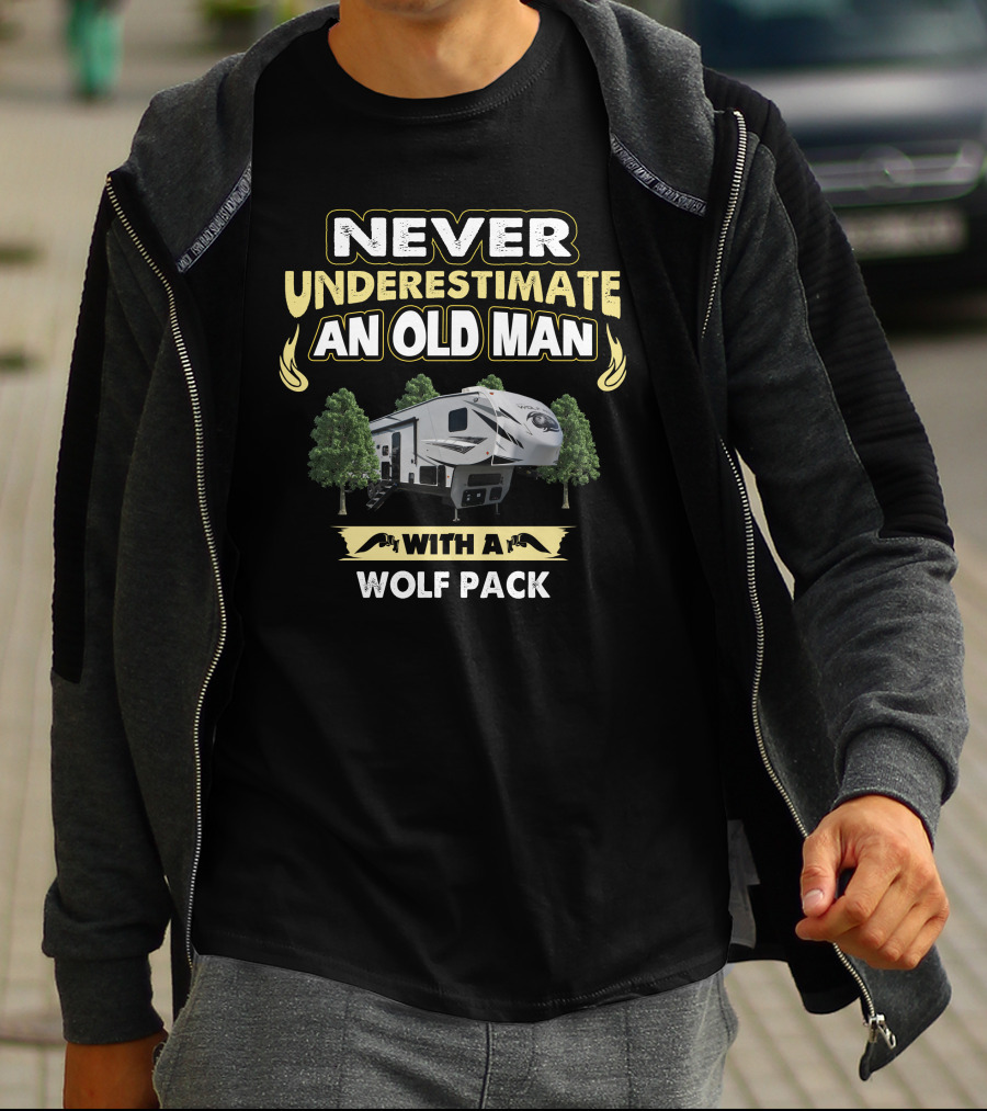 Never Underestimate An Old Man With A Wolf Pack Forest River 315 T-Shirt