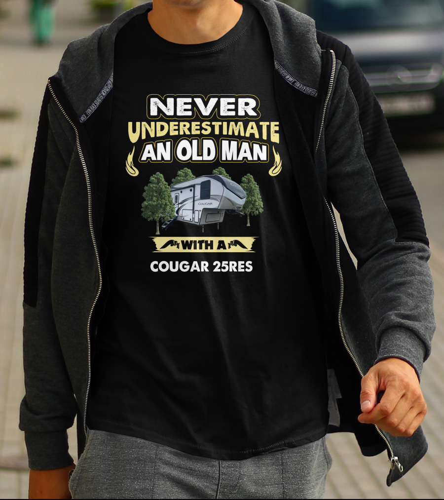 NEVER UNDERESTIMATE AN OLD MAN WITH A COUGAR 25RES T-Shirt