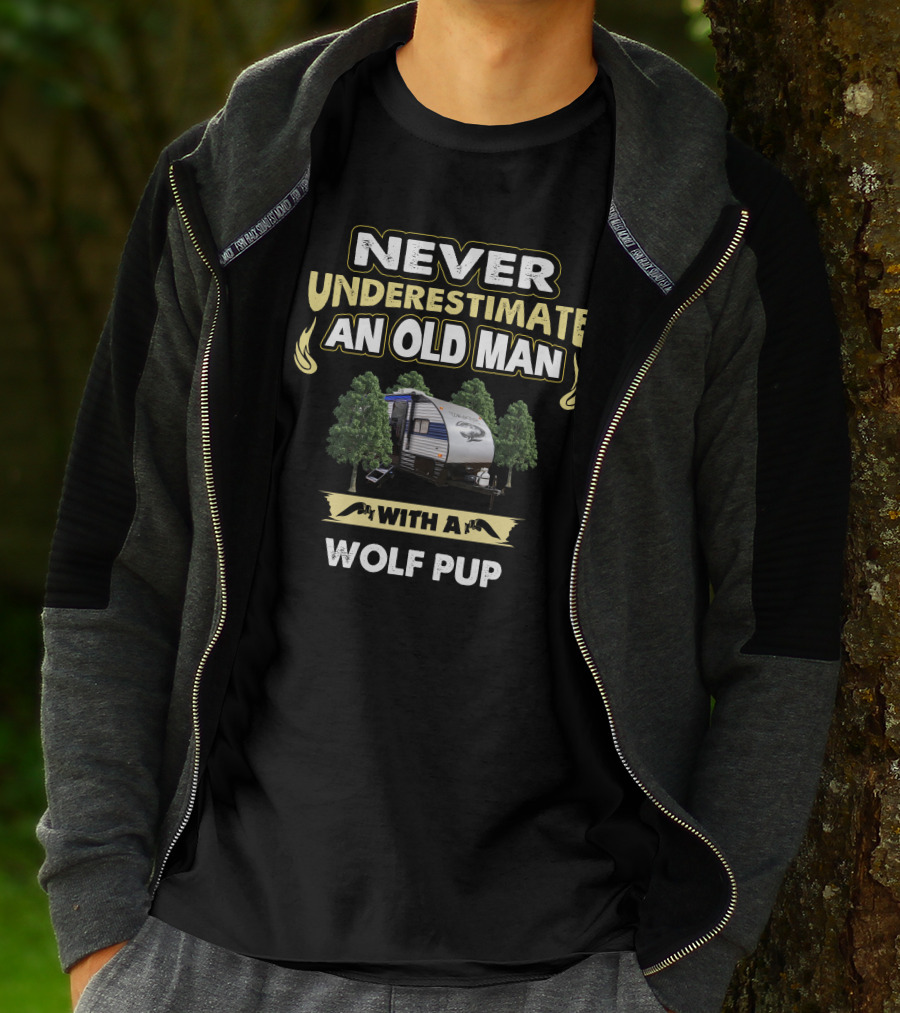NEVER UNDERESTIMATE AN OLD MAN WITH A WOLF PUP T-Shirt