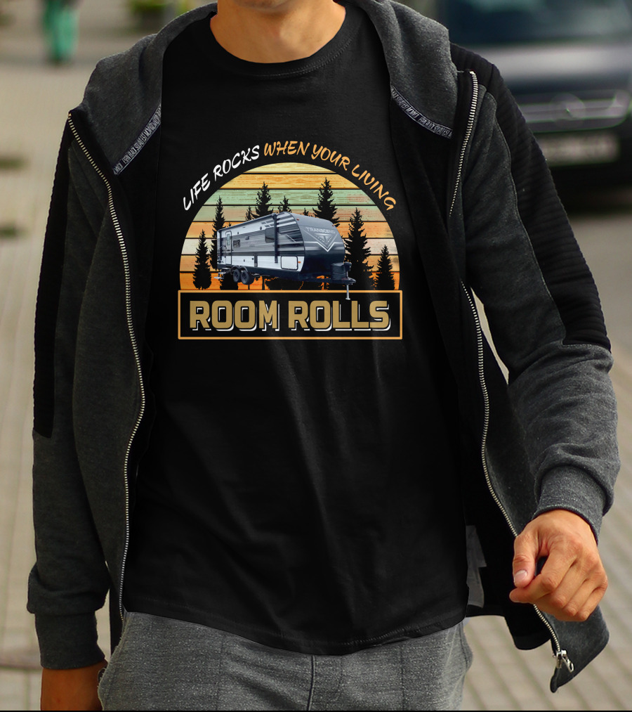 LIFE ROCKS WHEN YOUR LIVING TRANSEND XPLOR 221RB ROOM ROLLS T-Shirt