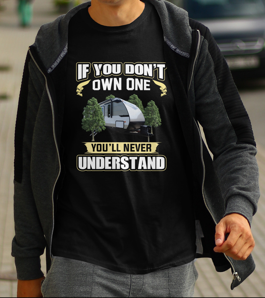 If You Don't Own One You'll Never Understand Camper Aspens T-Shirt