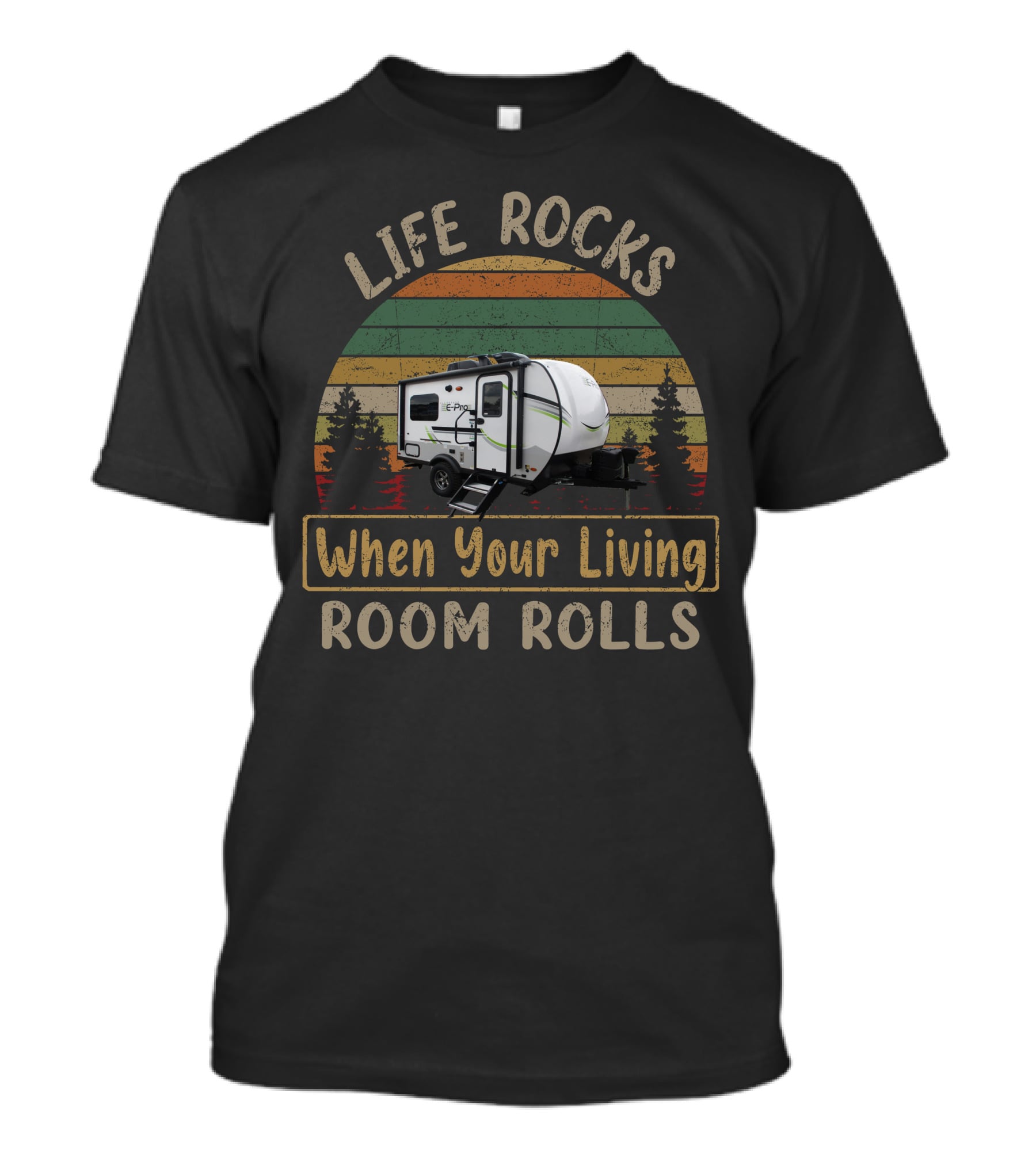 LIFE ROCKS When Your Living ROOM ROLLS E-Pro 15TB Camper Adventure Retro Stripes Forest T-Shirt
