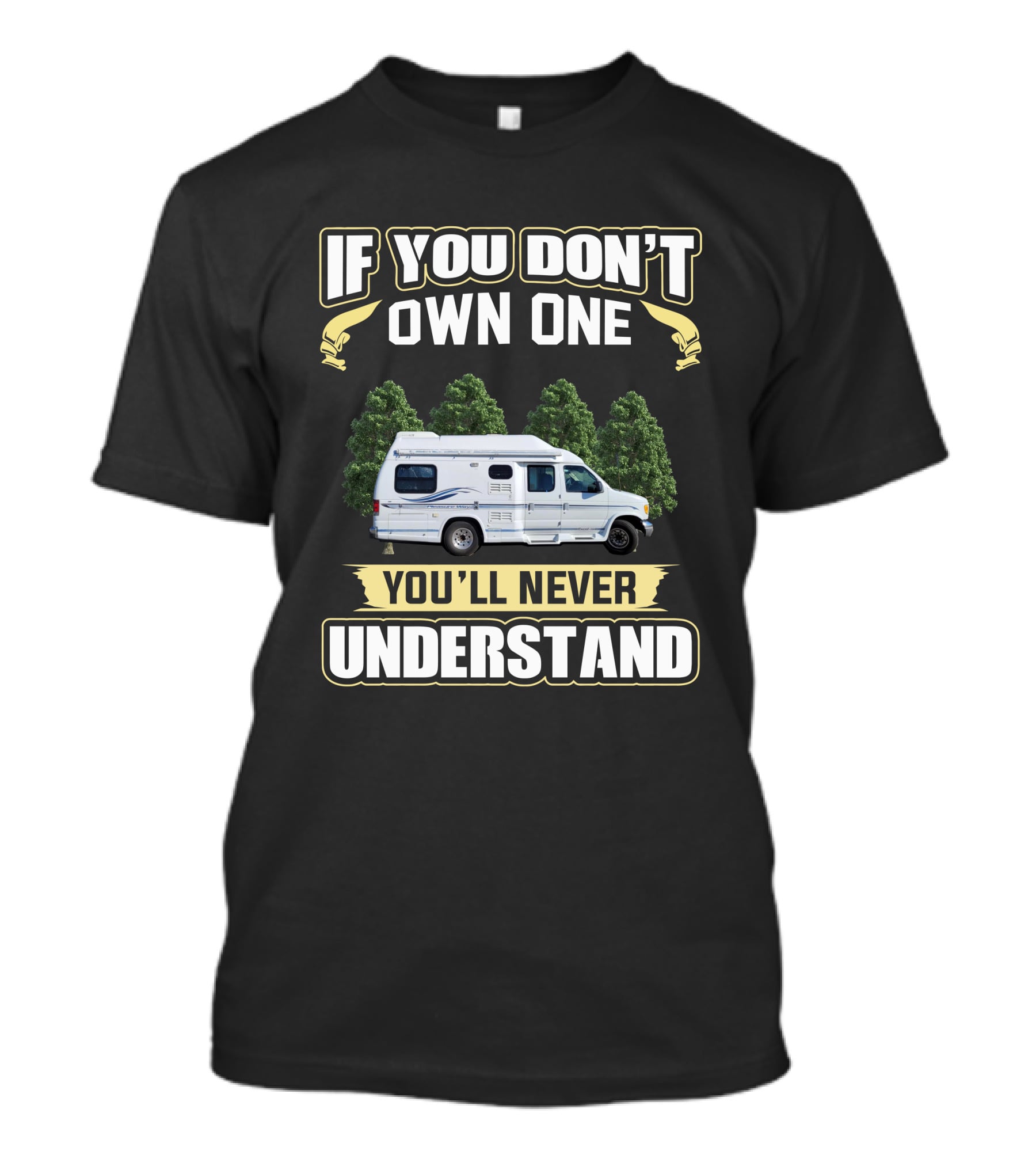 If You Don’t Own One You'll Never Understand T-Shirt