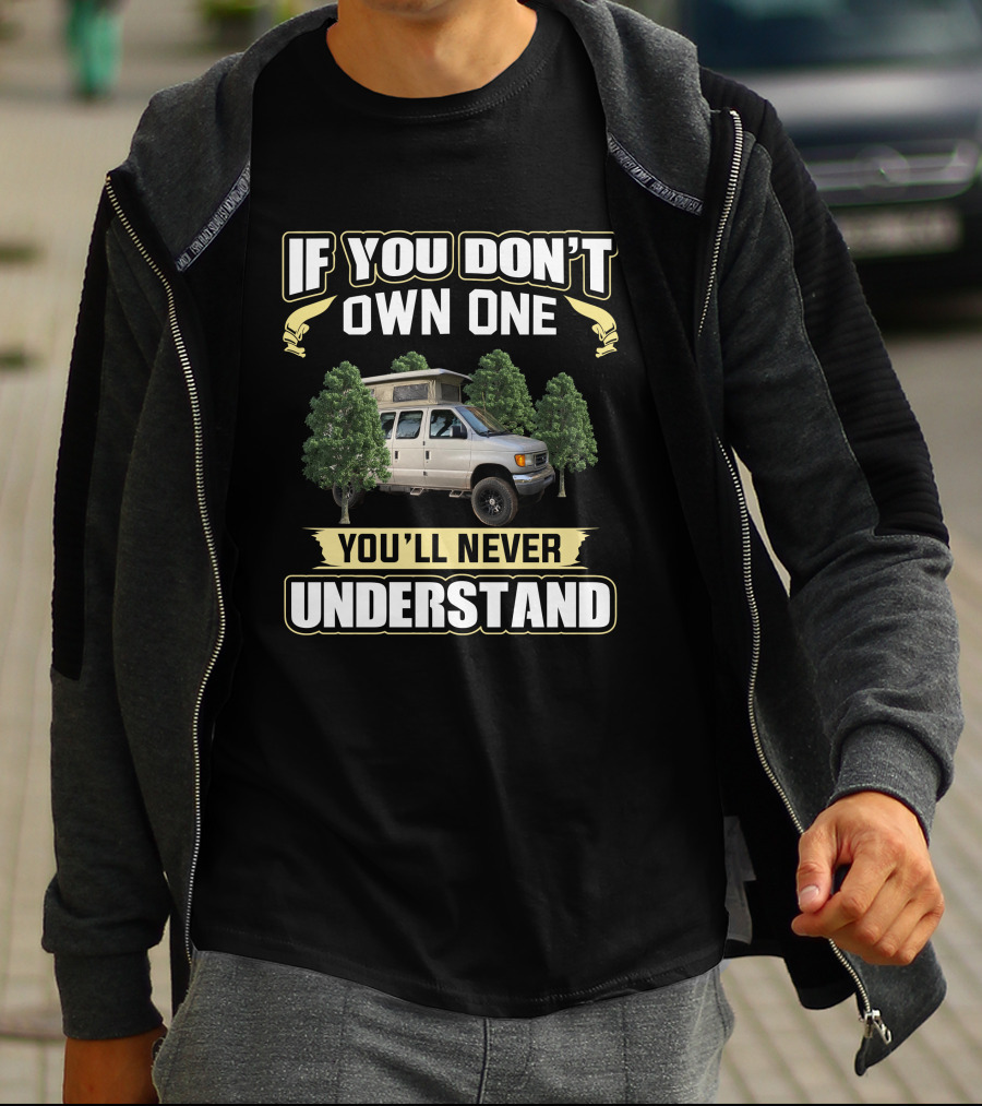 If You Don't Own One You'll Never Understand Sportsmobile Camper Van T-Shirt