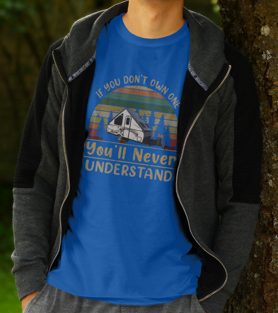 Rockwood A122BH If You Don't Own One You'll Never Understand T-Shirt