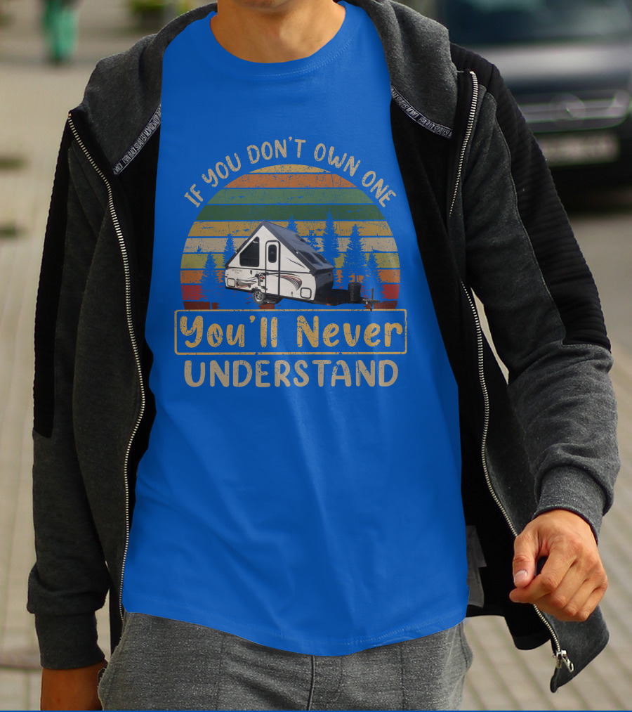 Rockwood A122BH If You Don't Own One You'll Never Understand T-Shirt