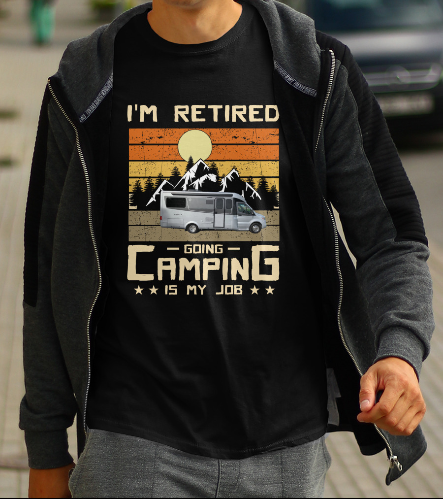 I'm Retired Going Camping Is My Job LTV Unity T-Shirt