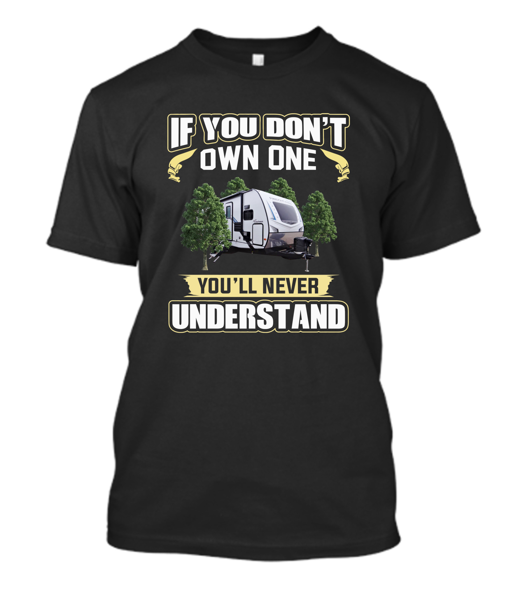 If You Don’t Own One You’ll Never Understand Coachmen Freedom Express T-Shirt