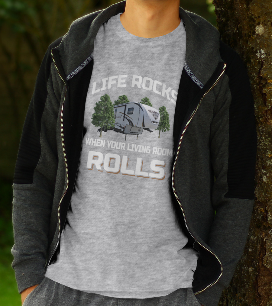 LIFE ROCKS WHEN YOUR LIVING ROOM ROLLS SABRE 36BHQ T-Shirt