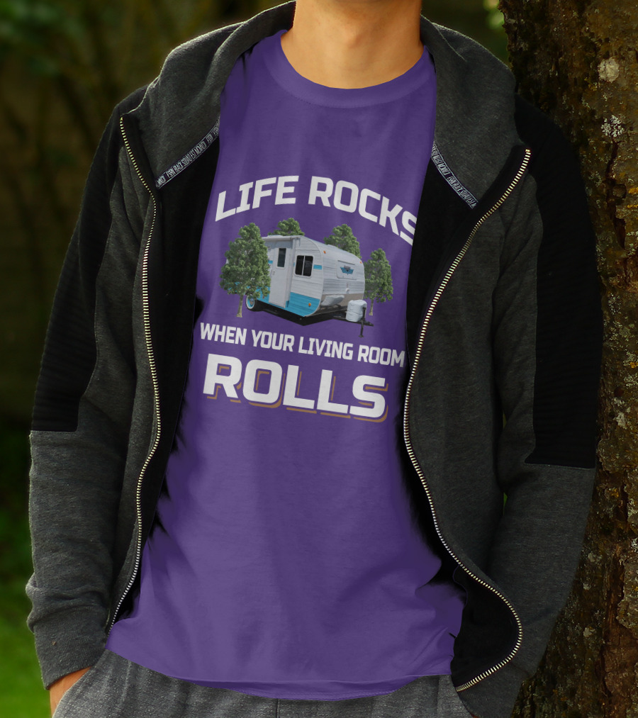 Life Rocks When Your Living Room Rolls Riverside Camper Fun T-Shirt