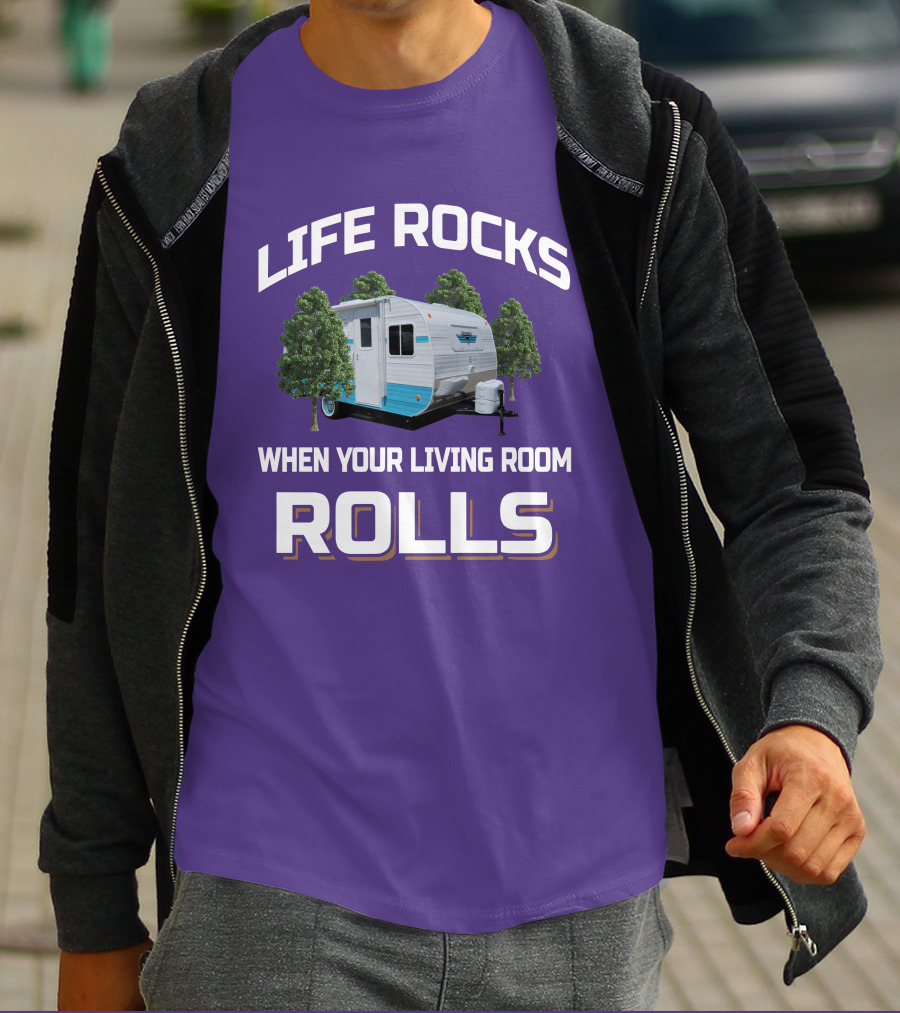 Life Rocks When Your Living Room Rolls Riverside Camper Fun T-Shirt