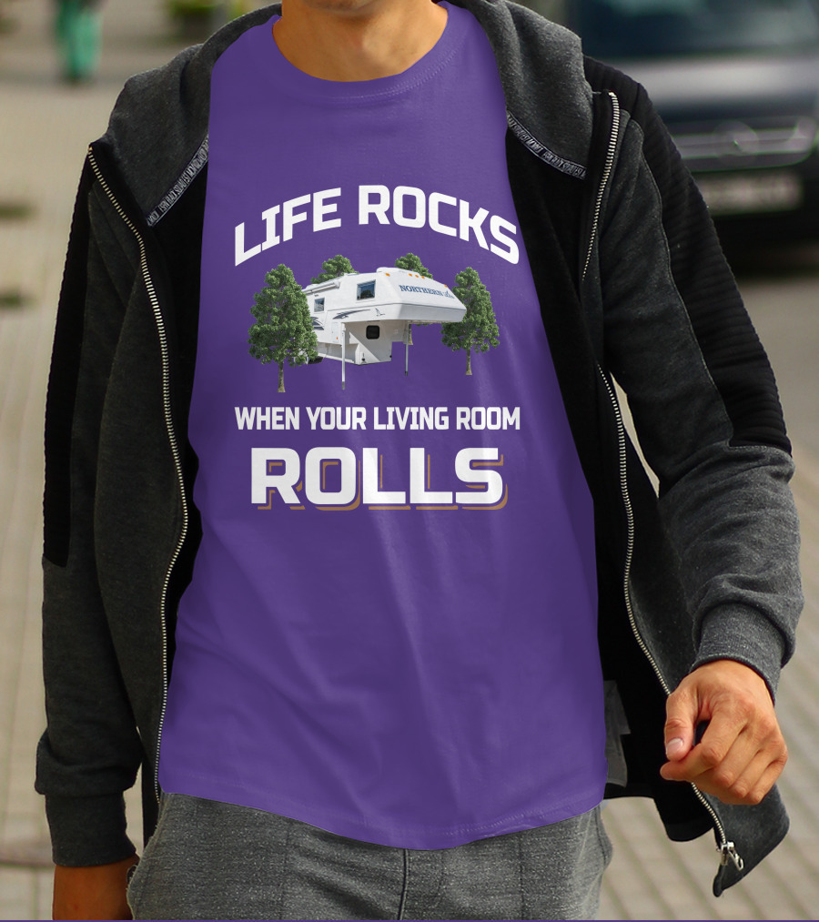 LIFE ROCKS WHEN YOUR LIVING ROOM ROLLS NORTHERN LITE CAMPER T-Shirt