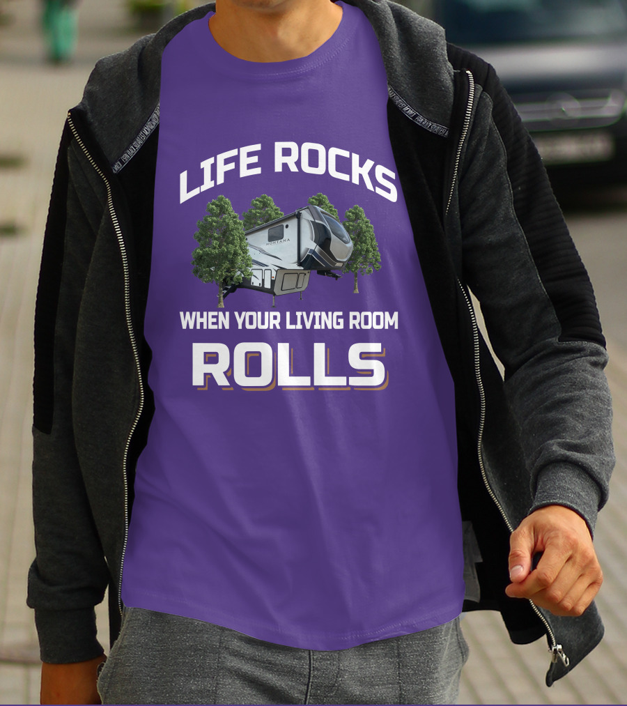 LIFE ROCKS WHEN YOUR LIVING ROOM ROLLS MONTANA RV CAMPER T-Shirt