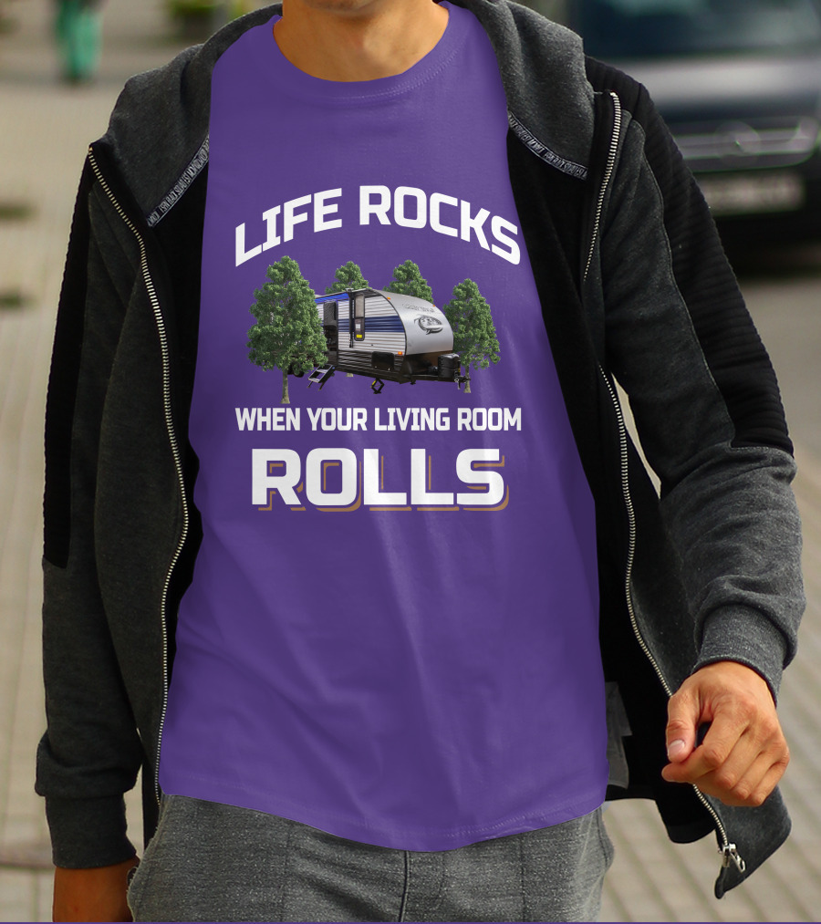 Life Rocks When Your Living Room Rolls Grey Wolf RV T-Shirt