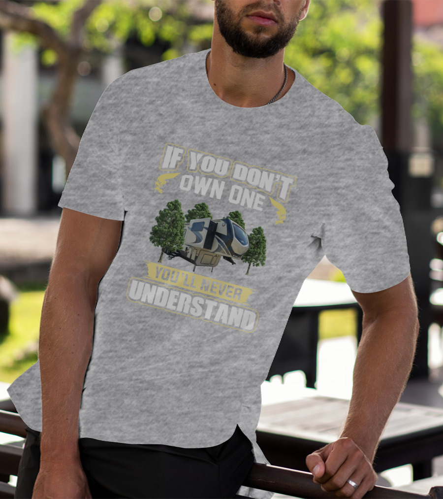 MONTANA If You Don't Own One You'll Never Understand RV Camping T-Shirt