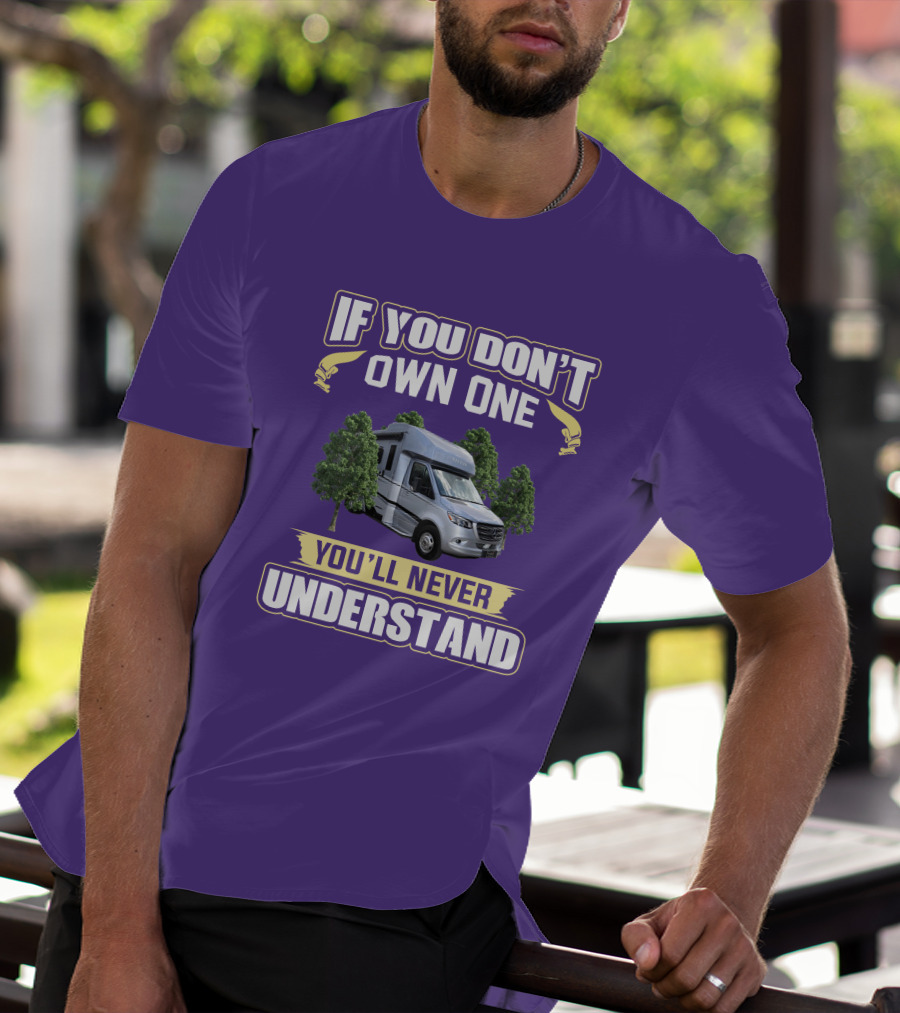 If You Don't Own One You'll Never Understand Tiffin Wayfarer RV T-Shirt