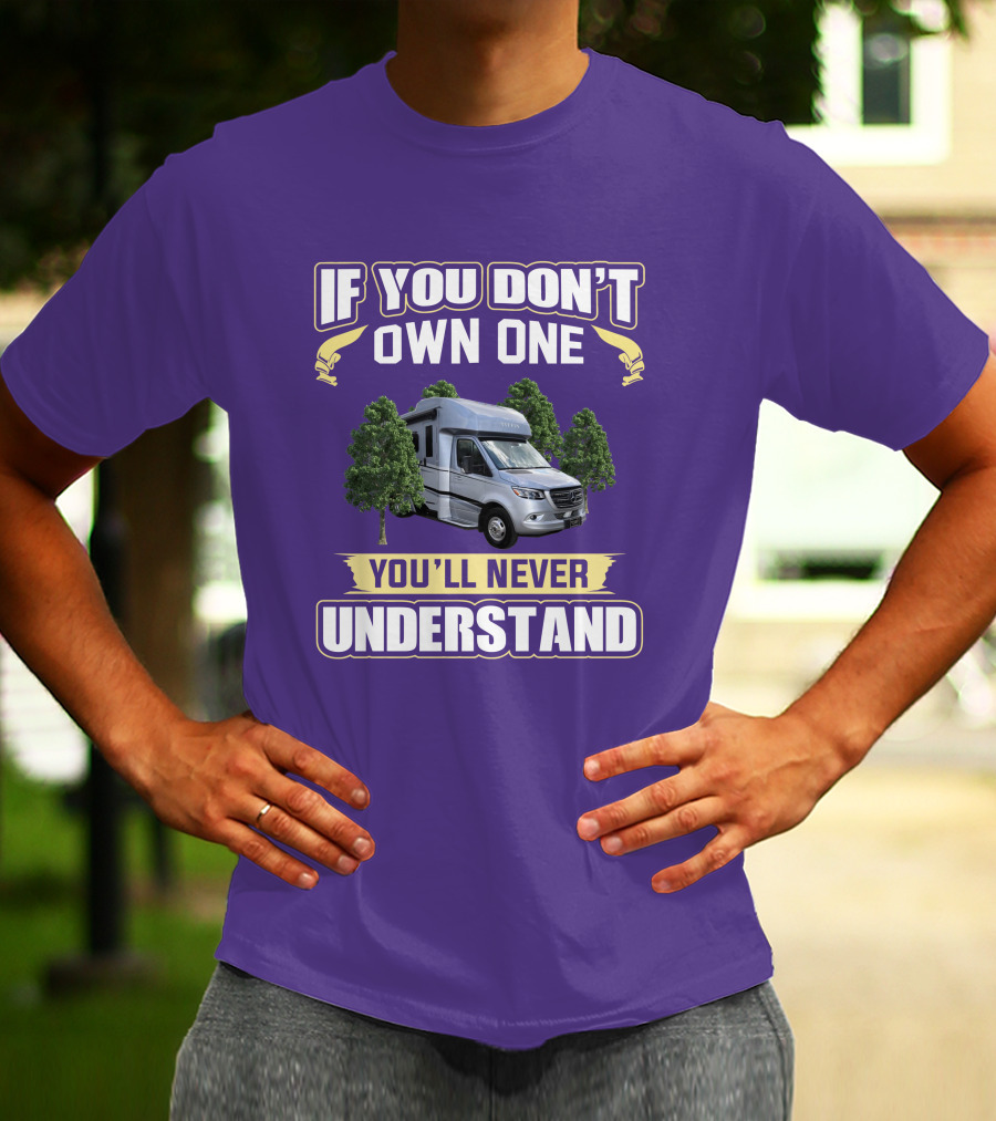 If You Don't Own One You'll Never Understand Tiffin Wayfarer RV T-Shirt