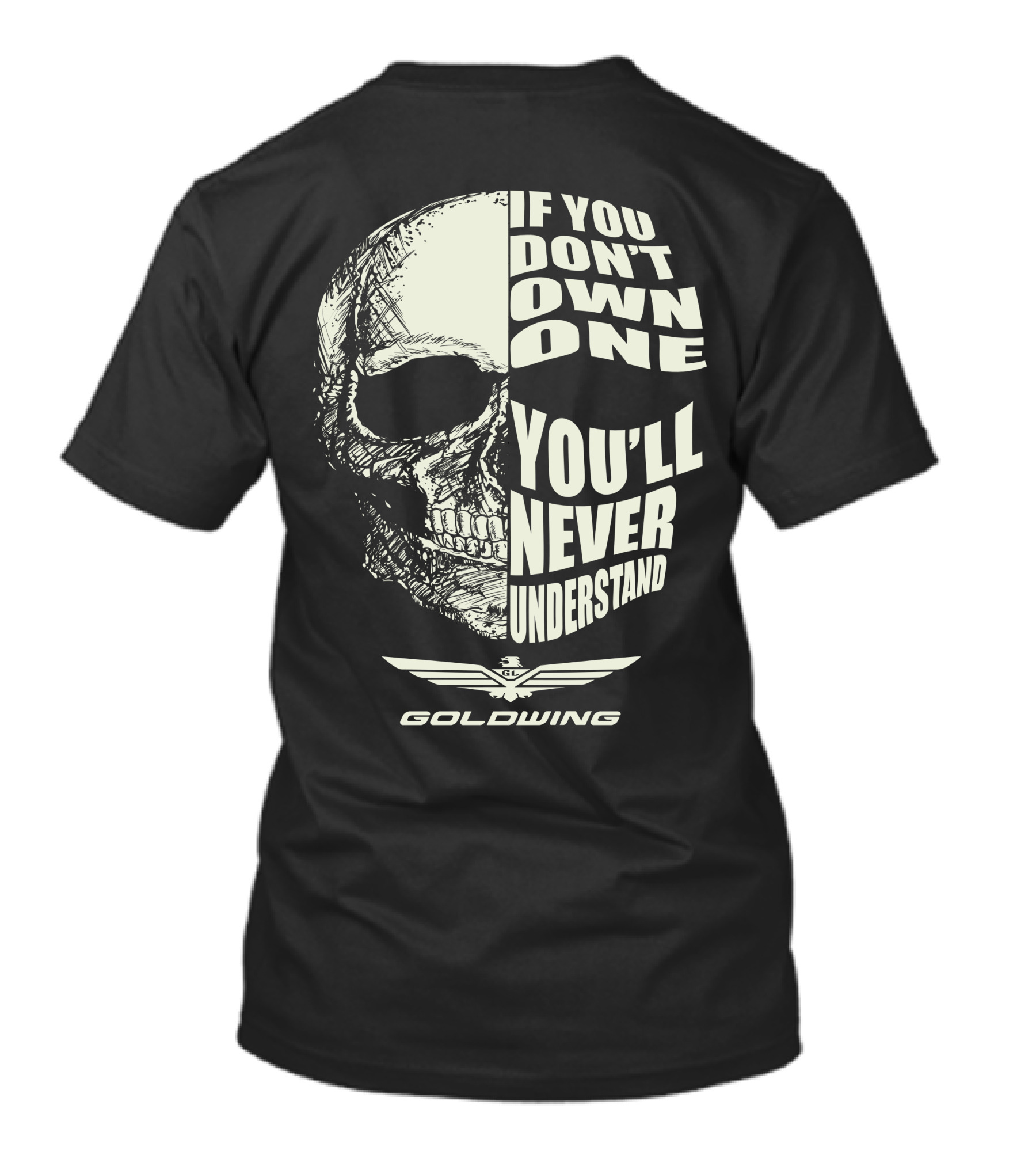 If You Don't Own One You'll Never Understand Goldwing Skull Wing T-Shirt