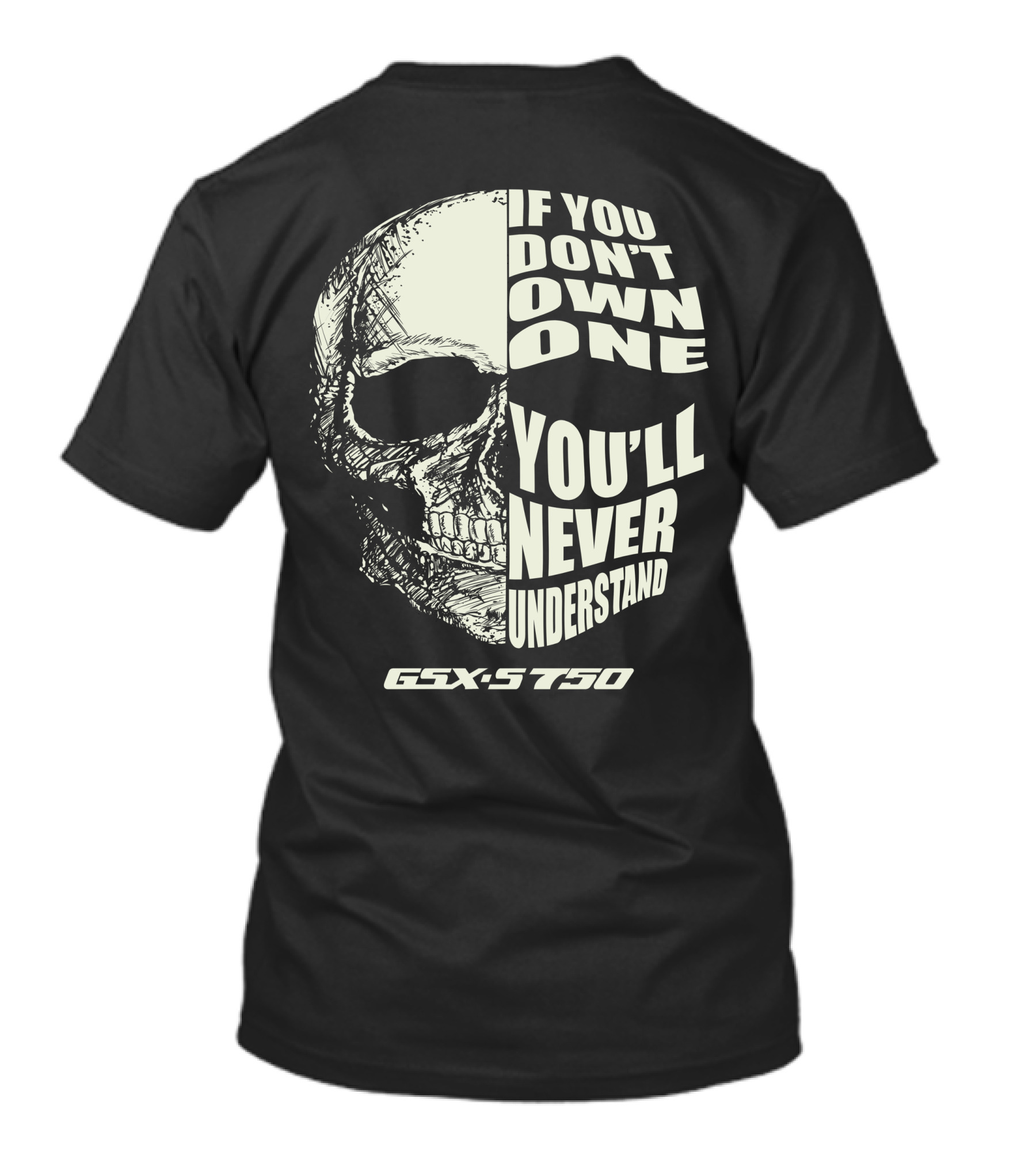 If You Don't Own One You'll Never Understand GSX S750 T-Shirt