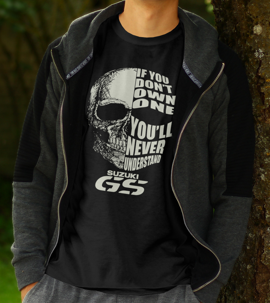 Suzuki GS Skull If You Don't Own One You'll Never Understand T-Shirt