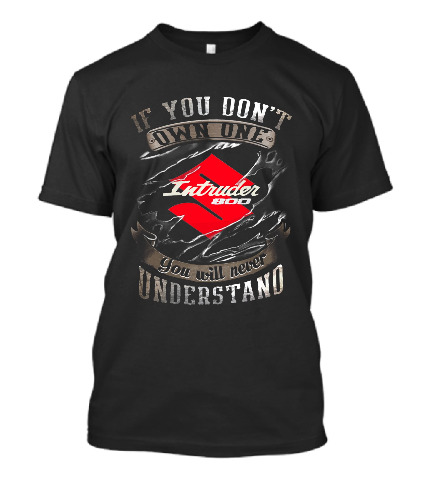 Suzuki Intruder 800 If You Don't Own One You Will Never Understand T-Shirt