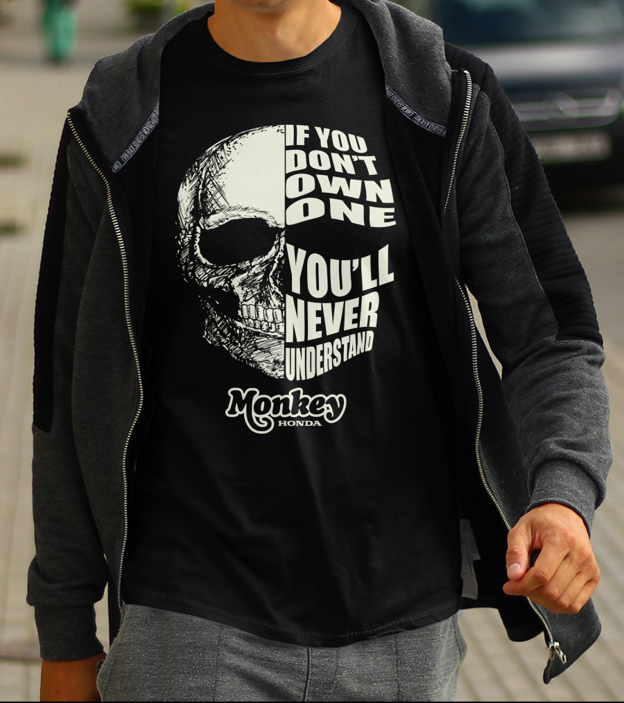 If You Don't Own One You'll Never Understand Honda Monkey Skull T-Shirt