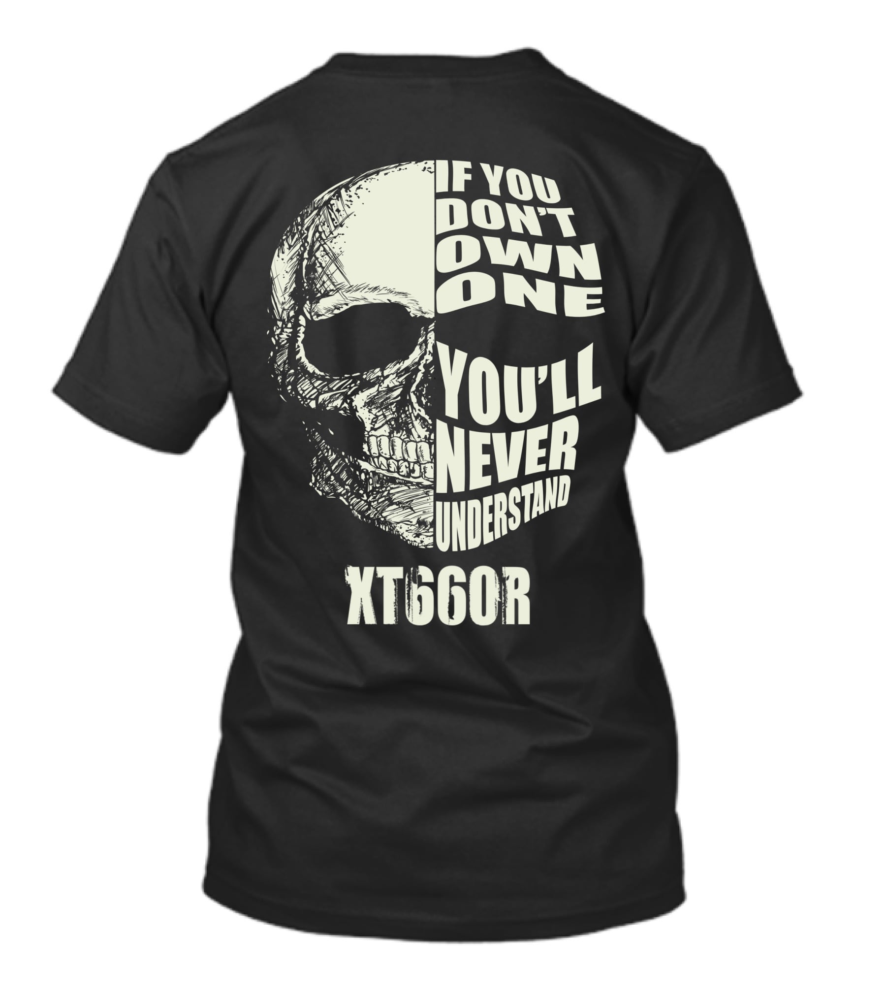 If You Don't Own One You'll Never Understand XT660R T-Shirt