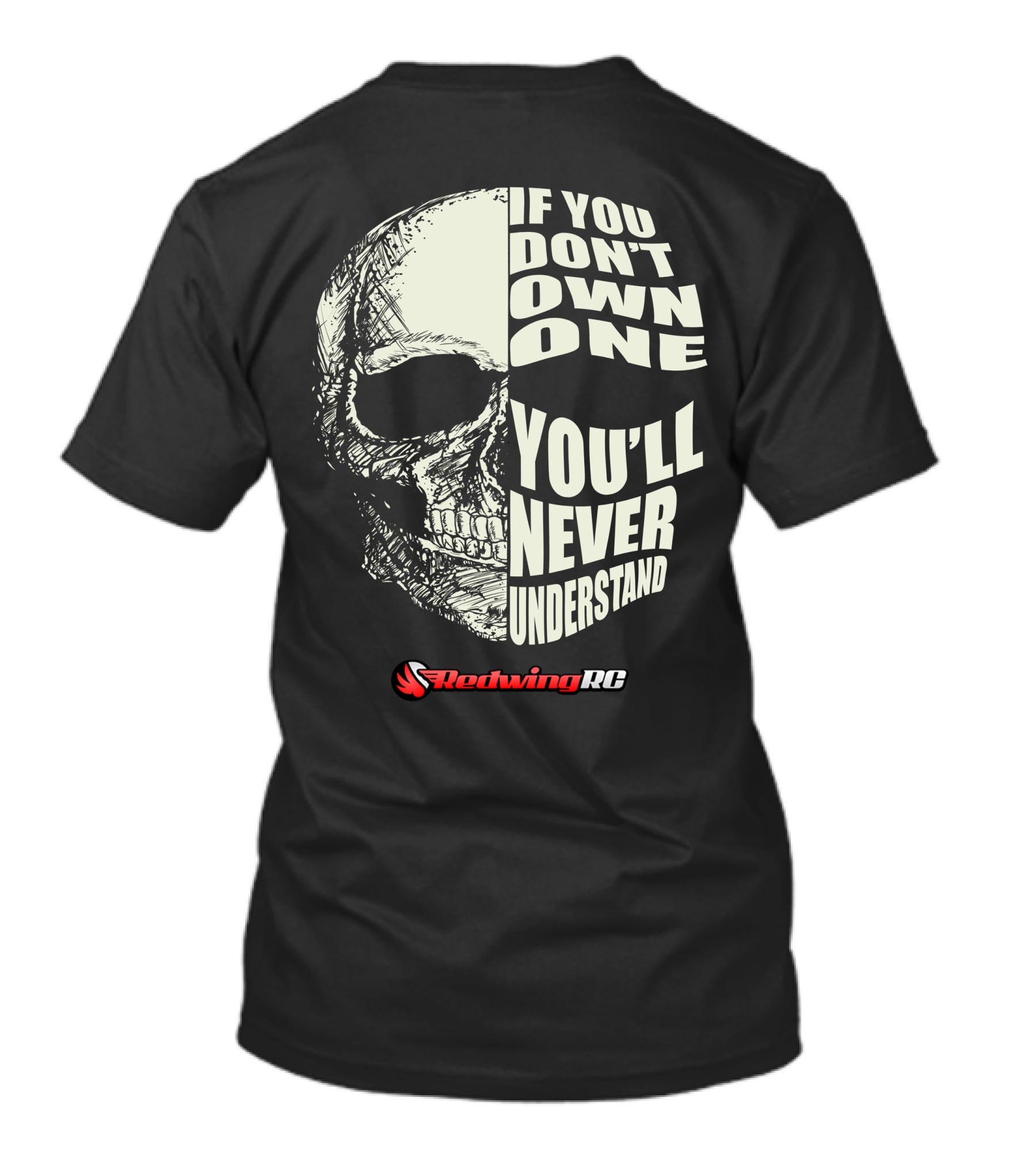 If You Don't Own One You'll Never Understand Skull RedwingRC T-Shirt