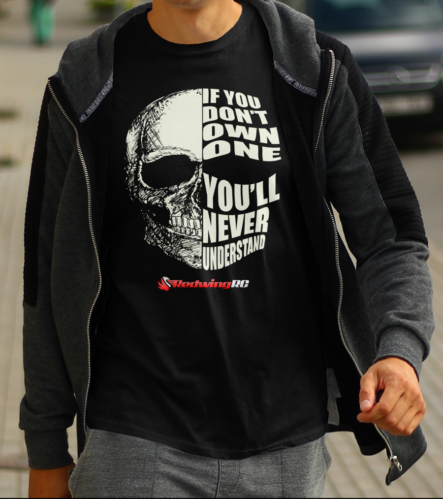If You Don't Own One You'll Never Understand Skull RedwingRC T-Shirt
