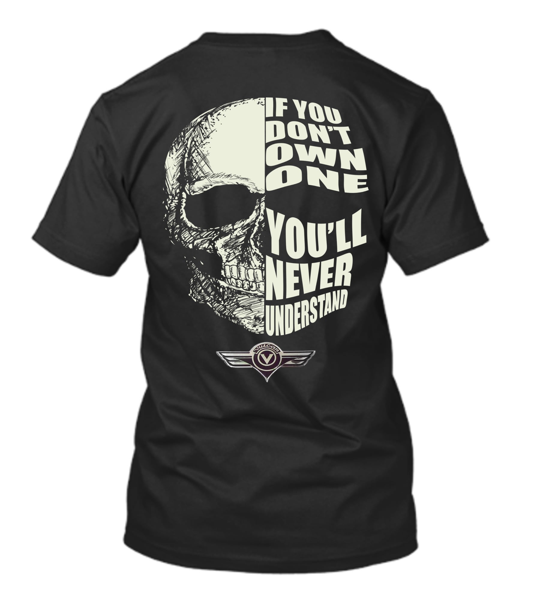 Kawasaki Vulcan 1700 Skull If You Don’t Own One You’ll Never Understand T-Shirt