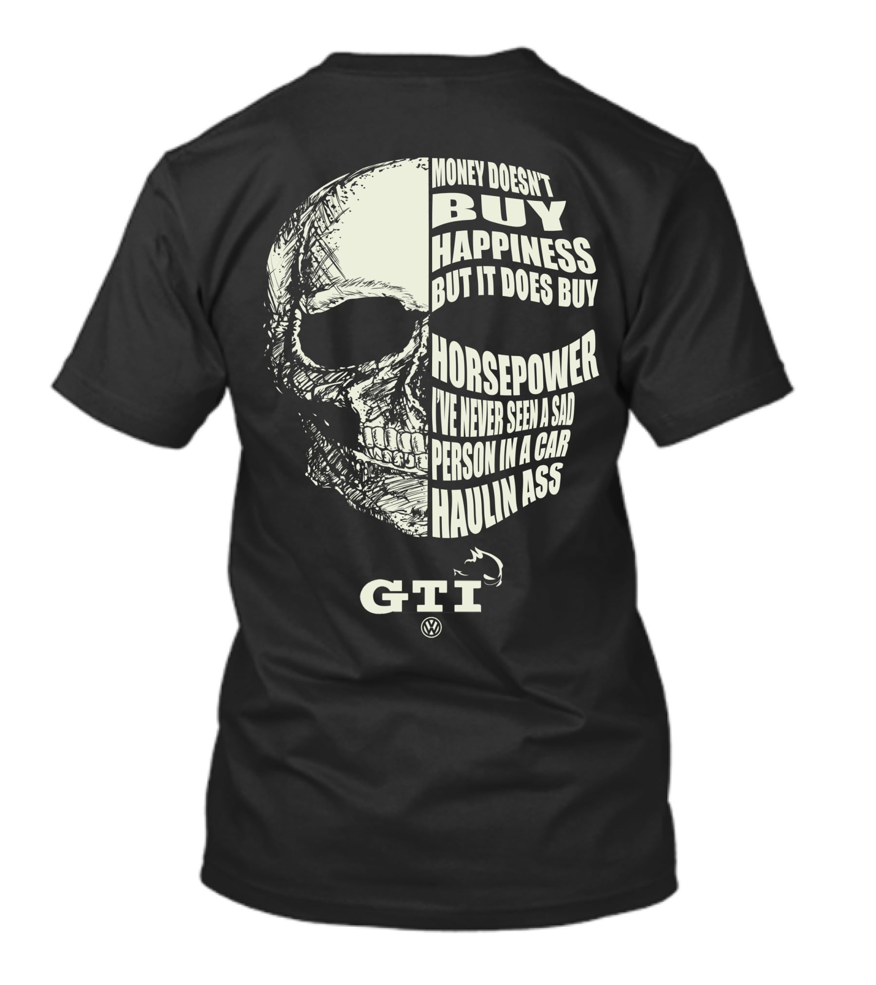 Money Doesn't Buy Happiness But It Does Buy Horsepower GTI T-Shirt