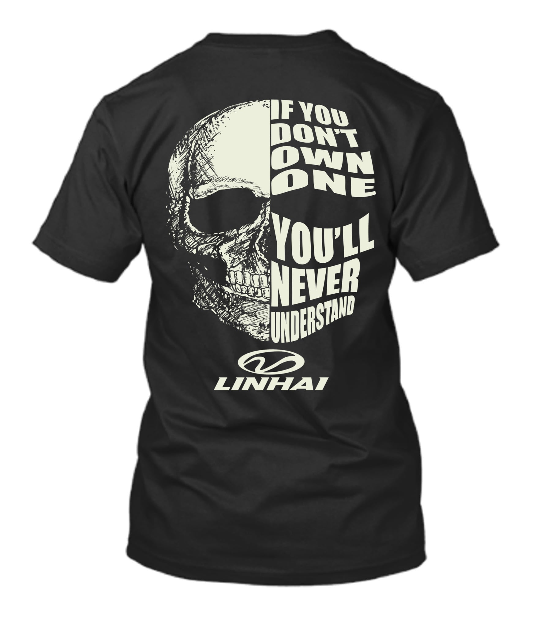 IF YOU DON'T OWN ONE YOU'LL NEVER UNDERSTAND LINHAI T-Shirt