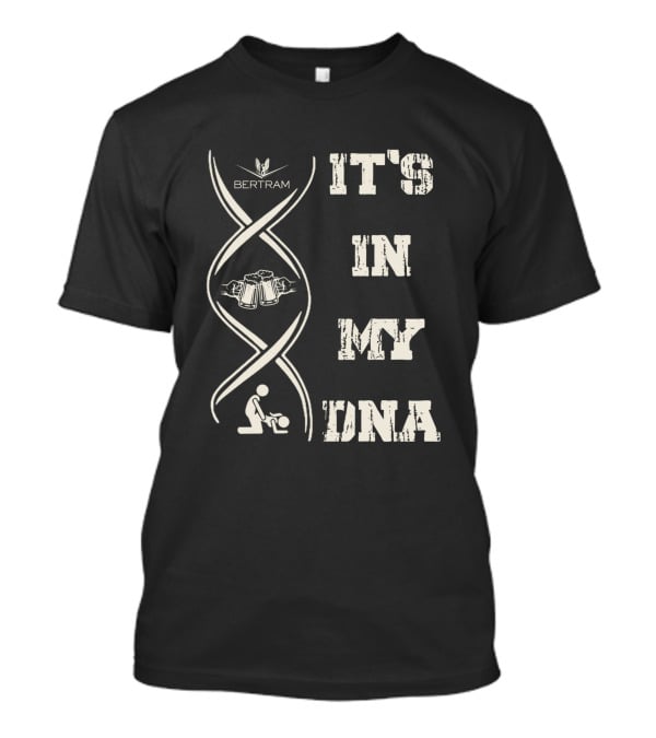 BERTRAM IT'S IN MY DNA T-Shirt