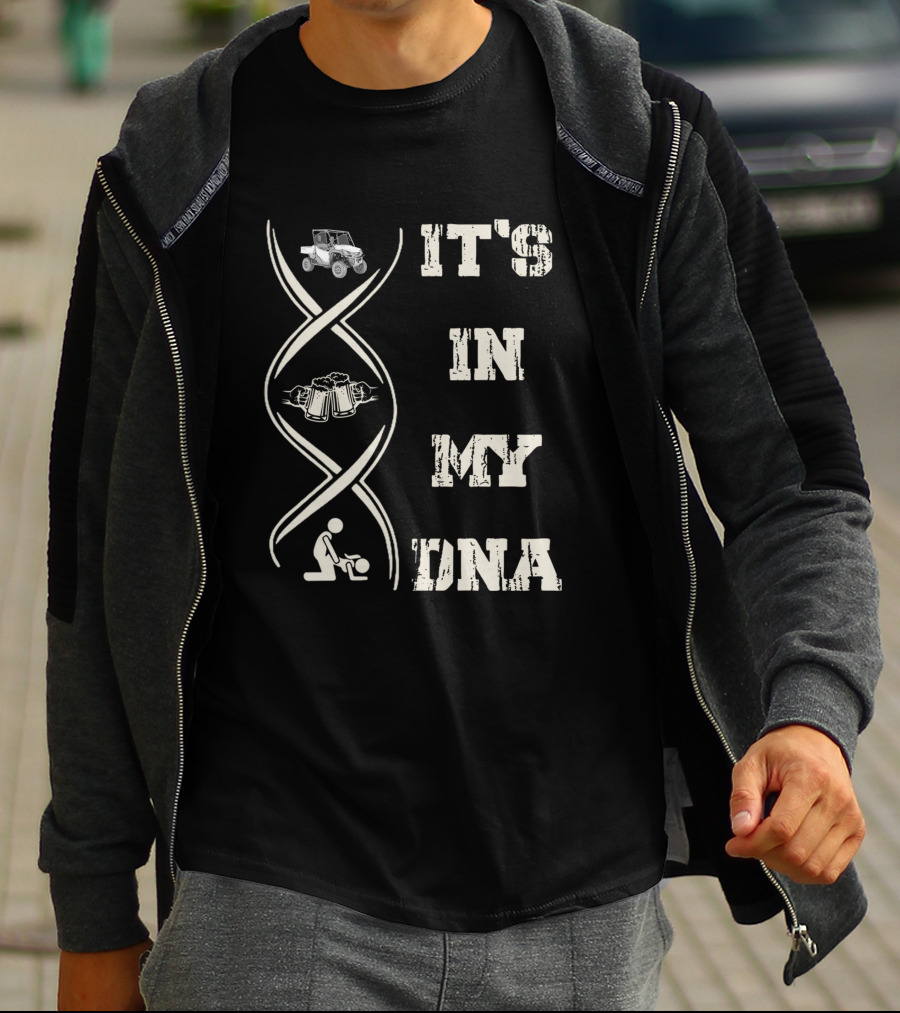 IT'S IN MY DNA Pioneer 1000 ATV Beer Parenting Enthusiast T-Shirt
