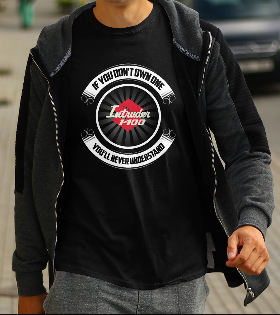 If You Don’t Own One You'll Never Understand Intruder 1400 T-Shirt