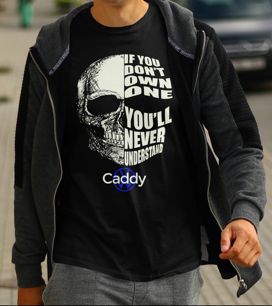 If You Don't Own One You'll Never Understand VW Caddy Skull T-Shirt