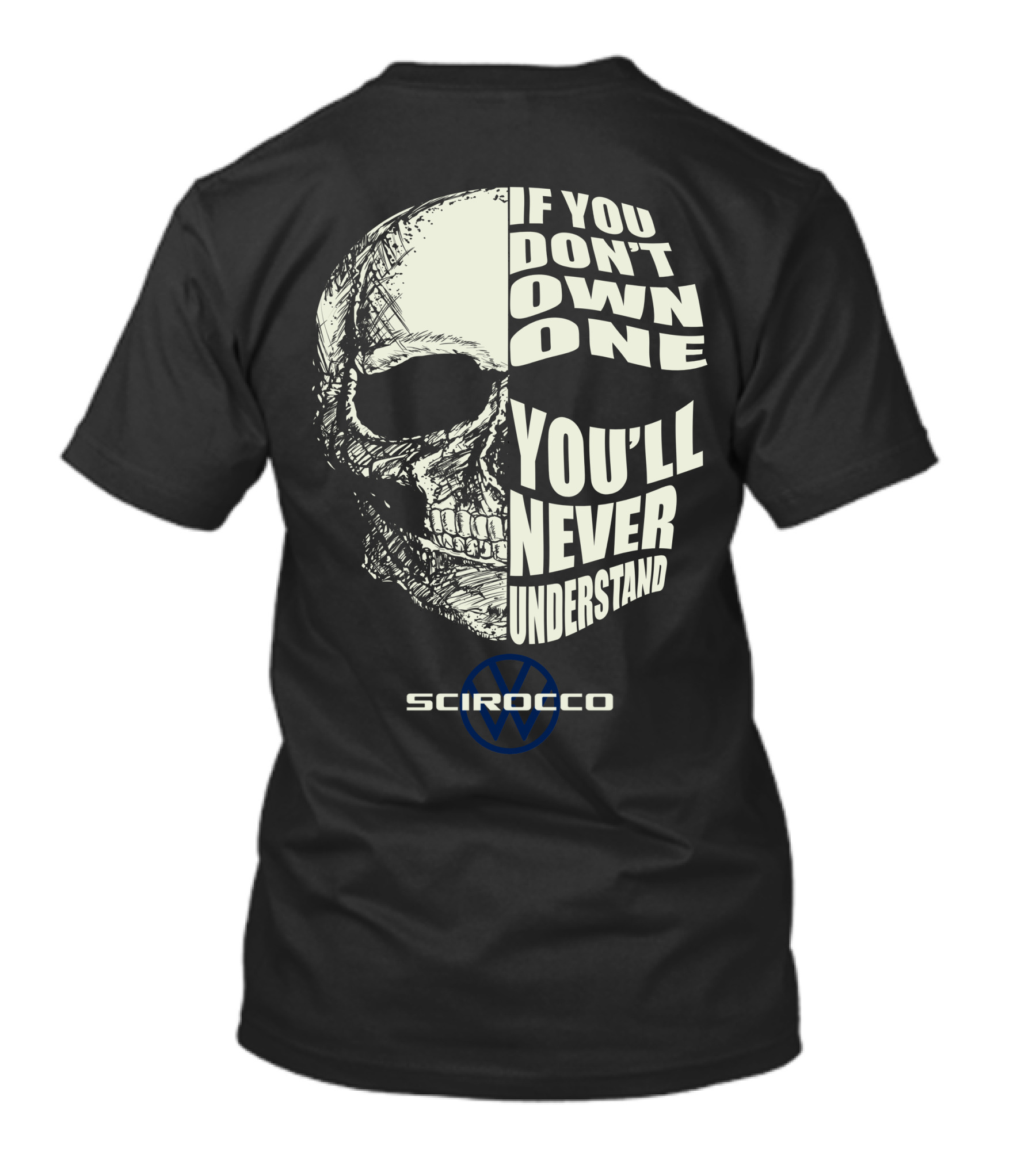 Scirocco If You Don't Own One You'll Never Understand Skull T-Shirt
