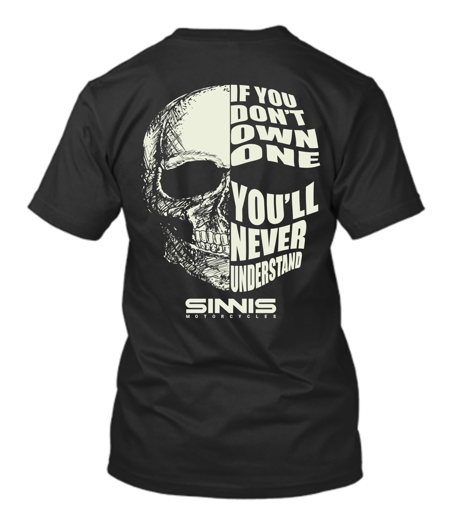 IF YOU DON'T OWN ONE YOU'LL NEVER UNDERSTAND SINNIS MOTORCYCLES T-Shirt