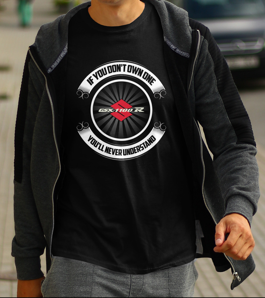 GSXR 1100 R If You Don't Own One You'll Never Understand T-Shirt