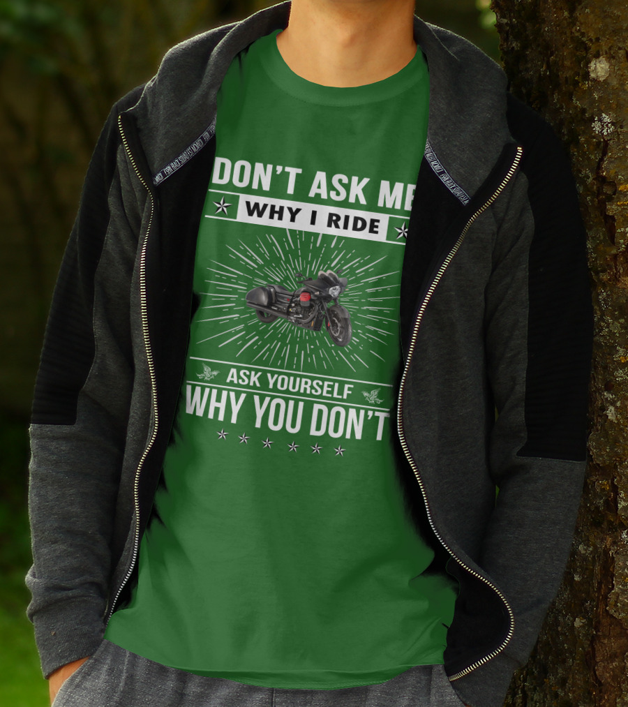 Don't Ask ME Why I Ride Ask Yourself Why You Don't Moto Guzzi Mgx T-Shirt
