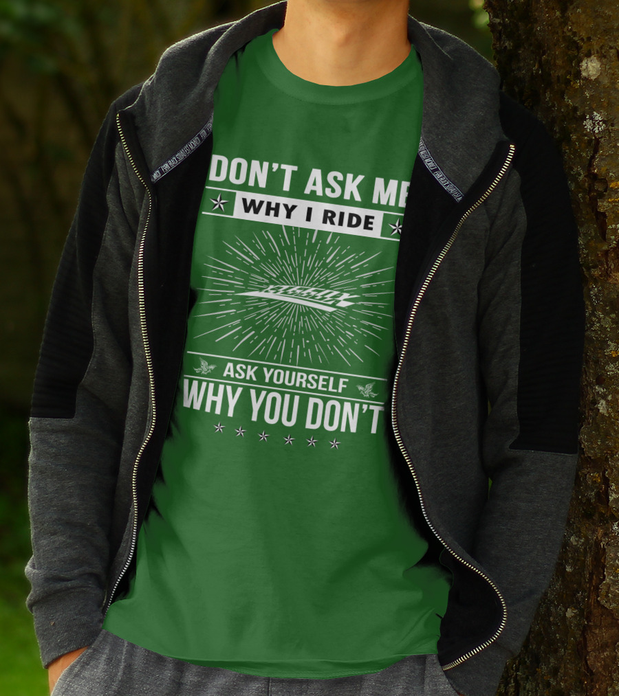 Don't Ask Me Why I Ride Ask Yourself Why You Don't Yamaha XT660 T-Shirt